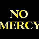 From Billings, Montana “No Mercy”