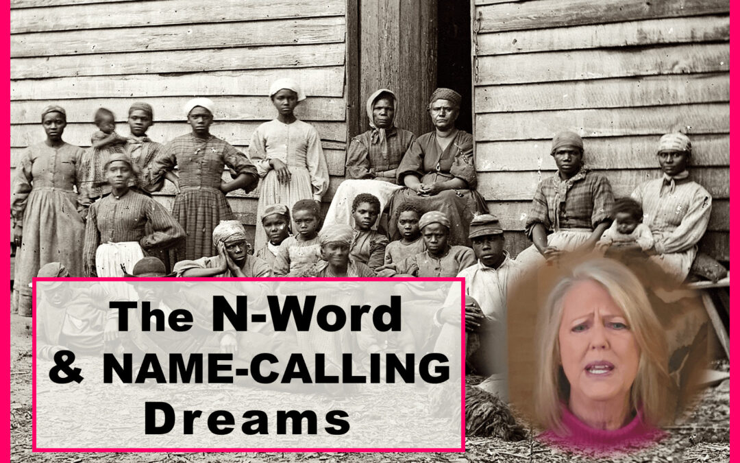 The N-Word & NAME-CALLING Dreams