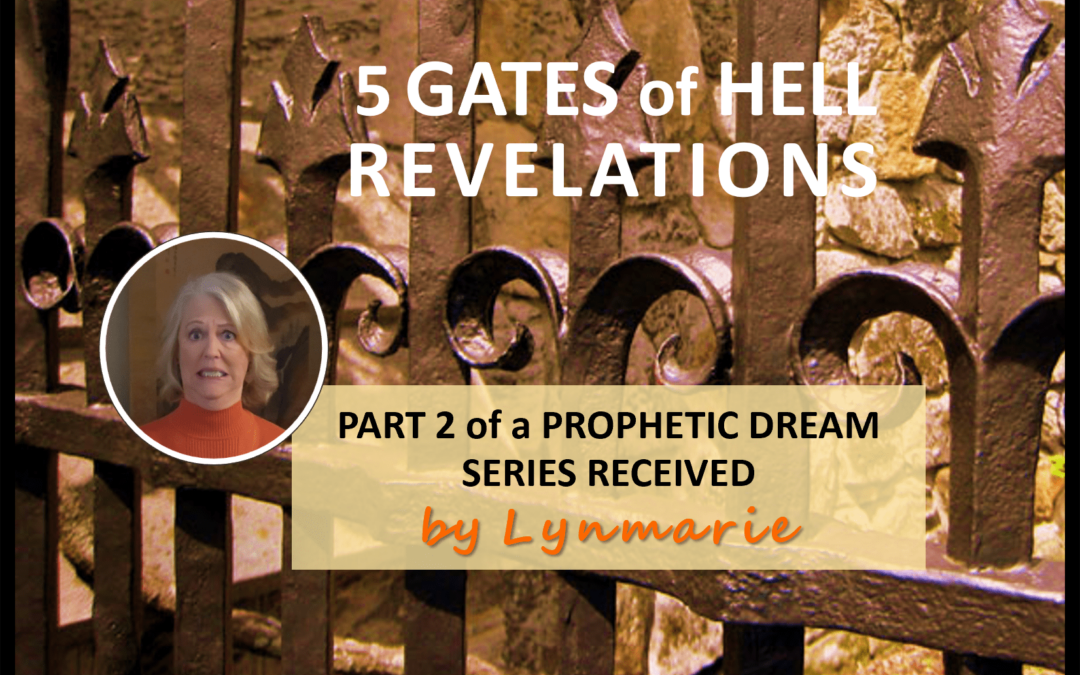 5 GATES of HELL Prophetic Dream Revelations