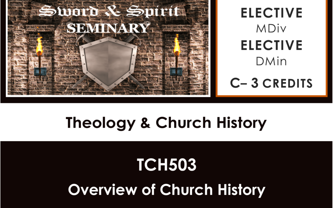 TCH503‒ Overview of Church History: Description