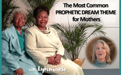 The Most Common PROPHETIC DREAM THEME for Mothers