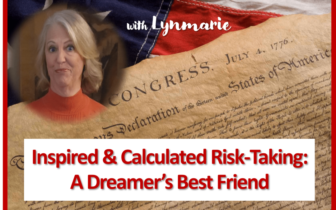 Inspired & Calculated Risk-Taking: A Dreamer’s Best Friend