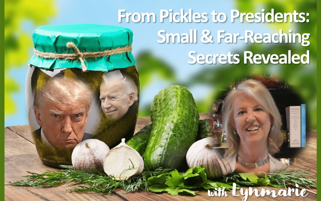 From Pickles to Presidents: Small & Far-Reaching Secrets Revealed