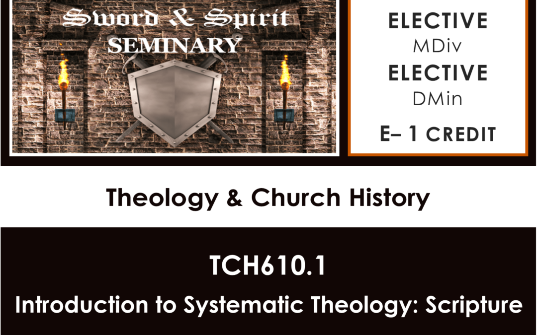 TCH610.1‒ Introduction to Systematic Theology: Scripture: Description